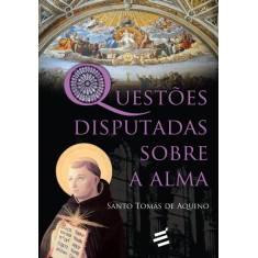 Imagem de Questões Disputadas Sobre A Alma - Aquino, Santo Tomás De - 9788580331226