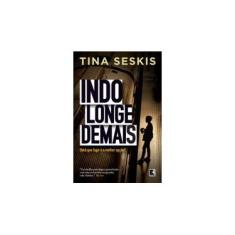 Imagem de Indo Longe Demais - Será Que Fugir É A Melhor Opção? - Seskis, Tina - 9788501068224