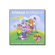 Imagem de Criança Ecológica. A História - Mônica De Lima - 9788578710118