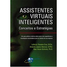 Imagem de Assistentes Virtuais Inteligentes - Conceitos e Estratégias - Cruz, Leôncio Teixeira; Alencar, Antonio Juarez; Schmitz, Eber Assis - 9788574526249