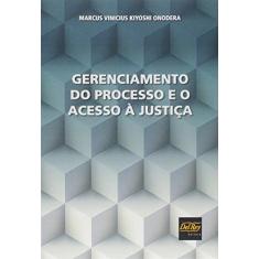 Imagem de Gerenciamento do Processo e o Acesso À Justiça - Onoddera , Marcus Vinicius Kiyoshi - 9788538404972