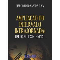 Imagem de Ampliação do Intervalo Intrajornada - Um Dano Existencial - Tuma, Márcio Pinto Martins; - 9788536189666