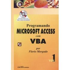 Imagem de Programando Microsoft Access Com Vba - V. 01 - Flavio Morgado - 9788573932430