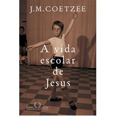 Imagem de A Vida Escolar De Jesus - Coetzee, J.M. - 9788535931433