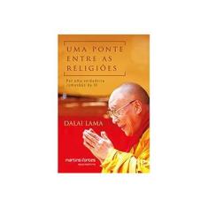 Imagem de Uma Ponte Entre As Religiões - Por Uma Verdadeira Comunhão da Fé - Lama, Dalai - 9788580631807