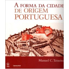 Imagem de A Forma da Cidade de Origem Portuguesa - Teixeira, Manuel C. - 9788539301751