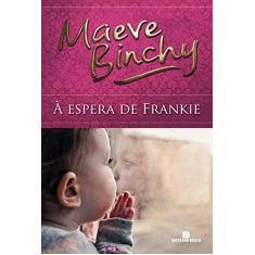 Imagem de À Espera de Frankie - Binchy, Maeve ; Binchy, Maeve - 9788528618990