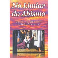 Imagem de No Limiar do Abismo - Carlos Antônio Baccelli - 9788560628001