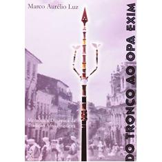 Imagem de Do Tronco ao Opa Exim - Marco Aurélio Luz - 9788534701662