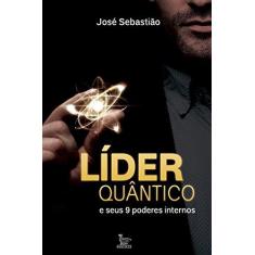 Imagem de Líder Quântico. E Seus 9 Poderes Internos - José Sebastião - 9788582303177