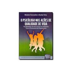 Imagem de Psicólogo nas Ações de Qualidade de Vida, O - Possibilidades de Intervenção nos Ambientes Físico e Psicossocial das Organizações - Michele Trierweiler E Narbal Silva - 9788536230368