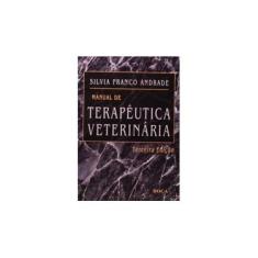 Imagem de Manual de Terapêutica Veterinária - 3ª Ed. - Andrade, Silvia Franco - 9788572417501