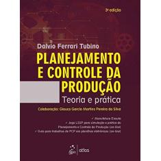 Imagem de Planejamento e Controle da Produção: Teoria e Prática - Dalvio Ferrari Tubino - 9788597013054