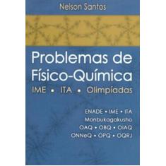 Imagem de Problemas de Físico-Química. IME, ITA, Olimpíadas - Nelson Santos - 9788573936360