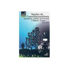 Imagem de Noções de Constitucionalismo: Garantias, Prisão Processual e Habeas Corpus - Coleção Texto Direito - Romeu Abílio - 9788598366326