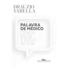 Imagem de Palavra De Médico - Ciência, Saúde E Estilo De Vida - Drauzio Varella; - 9788535928310