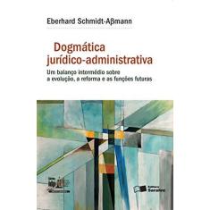 Imagem de Linha Direito Comparado - Dogmática Jurídico-Administrativa - Série IDP - Schmidt-aßmann, Eberhard; - 9788547211363