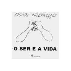 Imagem de O Ser e a Vida - Niemeyer, Oscar - 9788571063709