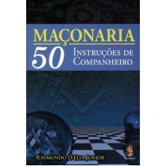 Imagem de Maçonaria - 50 Instruções de Companheiro - D' Elia Junior, Raymundo - 9788537006924