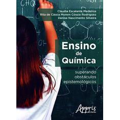 Imagem de Ensino de Química. Superando Obstáculos Epistemológicos - Claudia Escalante Medeiros - 9788547300784