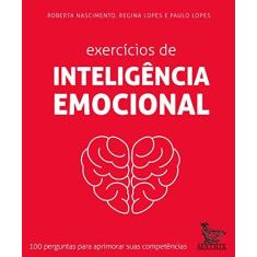 Imagem de Exercícios De Inteligência Emocional - 100 Perguntas Para Aprimorar Suas Competências - Lopes, Paulo - 9788582304662