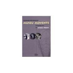 Imagem de Museu Movente - O Signo da Arte em Marcel Proust - Gonçalves, Aguinaldo José - 9788571394865
