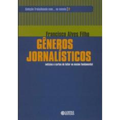 Imagem de Gêneros Jornalísticos - Notícias E Cartas De Leitor No Ensino Fundamental - Francisco Alves Filho - 9788524918353