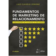 Imagem de Fundamentos de Marketing de Relacionamento: Fidelização de Clientes e Pós-venda - Luiz Claudio Zenone - 9788597013047