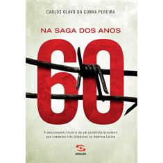 Imagem de Na Saga Dos Anos 60 - Pereira, Carlos Olavo Da Cunha - 9788581301532
