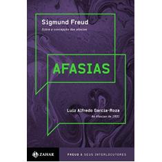 Imagem de Afasias - Sobre A Concepção Das Afasias - As Afasias de 1891 - Col. Freud & Seus Interlocutores - Freud, Sigmund; Garcia-roza, Luiz Alfredo - 9788537812785