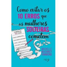 Imagem de Como Evitar os 10 Erros que as Mulheres Solteiras Cometem - Michelle Mckinney Hammond - 9788582161678