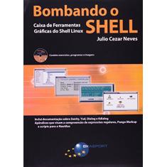 Imagem de Bombando o Shell - Caixa de Ferramentas Gráficas do Shell Linux - Neves, Julio Cezar - 9788574524870
