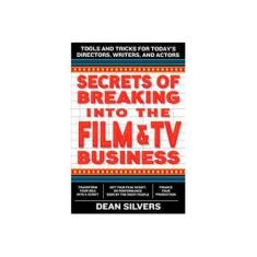 Imagem de Secrets Of Breaking Into The Film And Tv Business - Dean Silvers - 9780062280060