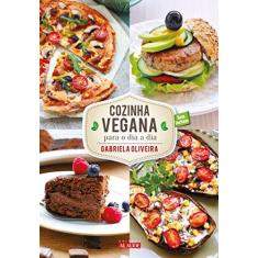 Imagem de Cozinha Vegana Para o Dia a Dia - Gabriela Oliveira - 9788578813420