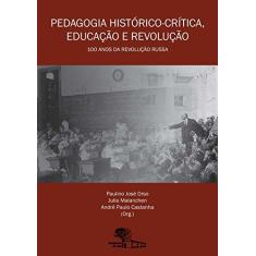Imagem de Pedagogia Historio Critica, Educação e Revolução: - Paulino Jos&#233; Orso | Julia Malanchen | Andr&#233; Paulo Castanha - 9788562019180