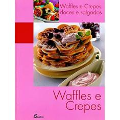 Imagem de Waffles e Crepes: Doces e Salgados - Ricardo Esteves Correia - 9789725764145