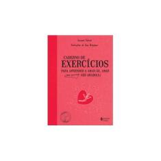 Imagem de Caderno de Exercícios Para Aprender A Amar-Se, Amar e Porque Não Ser Amado(A) -Col. Praticando o Bem - Salomé, Jacques - 9788532648020