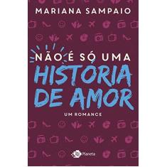 Imagem de Não É Só uma História de Amor - Mariana Sampaio - 9788542207699
