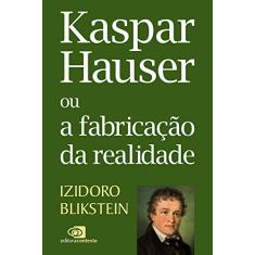 Imagem de Kaspar Hauser ou a Fabricação da Realidade - Izidoro Blikstein - 9788552000716
