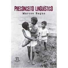 Imagem de Preconceito Linguístico - 52ª Ed. 2015 - Bagno, Marcos - 9788579340987