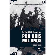 Imagem de Por Dois Mil Anos. Um Estudante Judeu na Romênia Antissemita dos Anos 1930 - Mihail Sebastian - 9788520452493