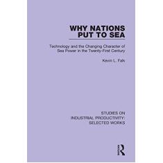 Imagem de Why Nations Put to Sea: Technology and the Changing Character of Sea Power in the Twenty-First Century