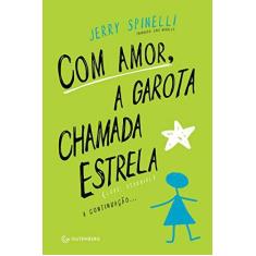 Imagem de Com Amor, A Garota Chamada Estrela - Spinelli, Jerry - 9788582352502