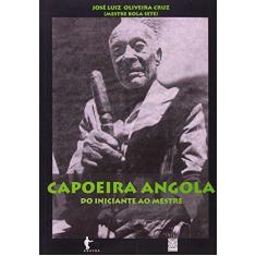 Imagem de Capoeira Angola. Do Iniciante Ao Mestre - Capa Comum - 9788523202910