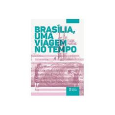 Imagem de Brasília. Uma Viagem no Tempo - Eliana Martins - 9788510059930