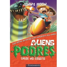 Imagem de Aliens Podres 04 - Crise No Esgoto - Moon, Jonny - 9788539500185