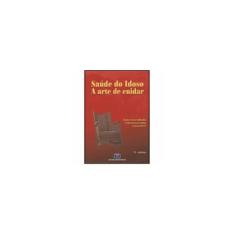 Imagem de Saúde do Idoso a Arte de Cuidar - 2ª Ed. - Caldas, Celia Pereira; Saldanha, Assuero Luiz - 9788571931145