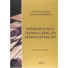 Imagem de Introdução À Teoria Geral da Administração - 3ª Ed. 2015 - Maximiano, Antonio Cesar Amaru - 9788522495542