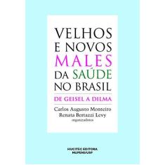 Imagem de Velhos e Novos Males da Saúde No Brasil - de Geisel A Dilma - Levy, Renata Bertazzi; Monteiro, Carlos Augusto - 9788584040469