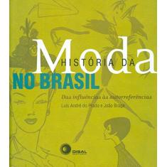 Imagem de História da Moda No Brasil - Das Influências Às Autorreferências - 2ª Ed. - Prado, Luís André Do; Joao Braga - 9788578440947